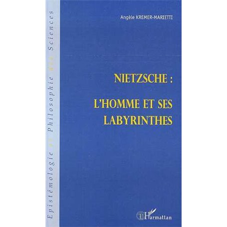 NIETZSCHE : L'HOMME ET SES LABYRINTHES