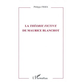 LA THEORIE FICTIVE DE MAURICE BLANCHOT