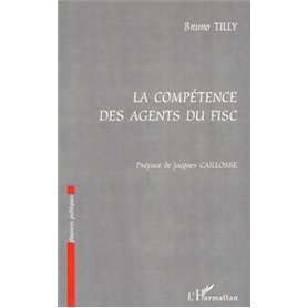 LA COMPETENCE DES AGENTS DU FISC