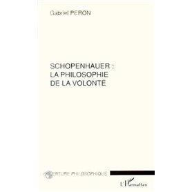 SCHOPENHAUER : LA PHILOSOPHIE DE LA VOLONTE