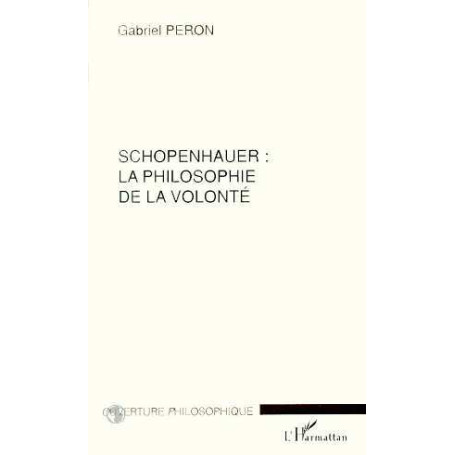 SCHOPENHAUER : LA PHILOSOPHIE DE LA VOLONTE