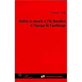 NAITRE ET MOURIR A L'ILE BOURBON A L'EPOQUE DE L'ESCLAVAGE