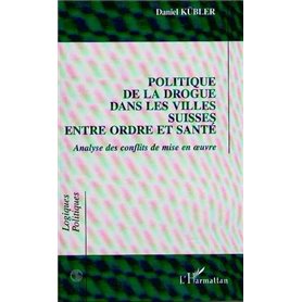 POLITIQUE DE LA DROGUE DANS LES VILLES SUISSES ENTRE ORDRE ET SANTE