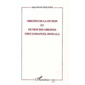 ORIGINES DE FICTION ET FICTION DES ORIGINES CHEZ EMMANUEL DONGALA