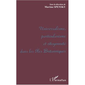 UNIVERSALISME, PARTICULARISME ET CITOYENNETE DANS LES ILES BRITANNIQUES