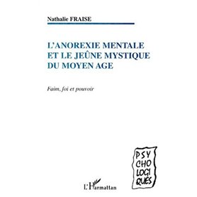 L'ANOREXIE MENTALE ET LE JEUNE MYSTIQUE DU MOYEN AGE