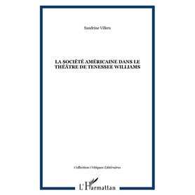 LA SOCIÉTÉ AMÉRICAINE DANS LE THÉÂTRE DE TENESSEE WILLIAMS