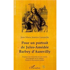 POUR UN PORTRAIT DE JULES-AMÉDÉE BARBEY DAUREVILLY