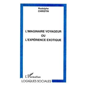 L'IMAGINAIRE VOYAGEUR OU L'EXPÉRIENCE EXOTIQUE