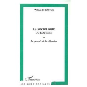 LA SOCIOLOGIE DU SOURIRE ou Le pouvoir de la séduction
