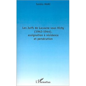 LES JUIFS DE LACAUNE SOUS VICHY (1942-1944), ASSIGNATION À RÉSIDENCE ET PERSÉCUTION