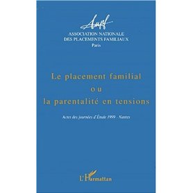 LE PLACEMENT FAMILIAL OU LA PARENTALITE EN TENSIONS