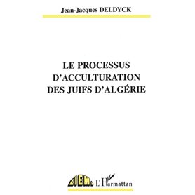 LE PROCESSUS D'ACCULTURATION DES JUIFS D'ALGÉRIE