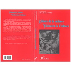 ENFANCE DE LA VIOLENCE, VIOLENCES DE L'ENFANCE