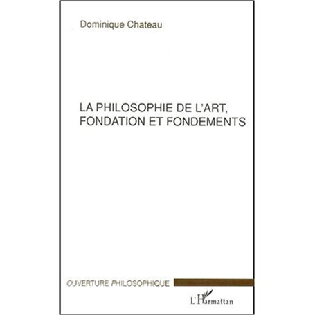 LA PHILOSOPHIE DE L'ART, FONDATION ET FONDEMENTS