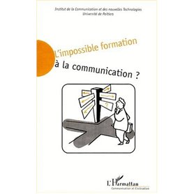 L'IMPOSSIBLE FORMATION À LA COMMUNICATION ?