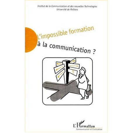 L'IMPOSSIBLE FORMATION À LA COMMUNICATION ?