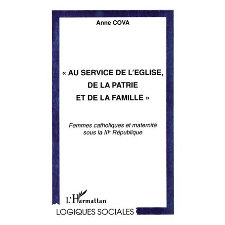  AU SERVICE DE L'EGLISE, DE LA PATRIE ET DE LA FAMILLE 