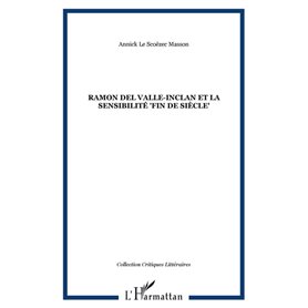 Ramon Del Valle-Inclan et la sensibilité "fin de siècle"