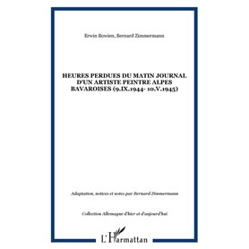 HEURES PERDUES DU MATIN JOURNAL D'UN ARTISTE PEINTRE ALPES BAVAROISES (9.IX.1944- 10.V.1945)