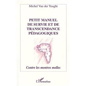 PETIT MANUEL DE SURVIE ET DE TRANSCENDANCE PÉDAGOGIQUES