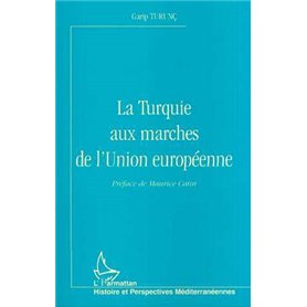 LA TURQUIE AUX MARCHES DE L'UNION EUROPÉENNE