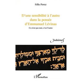 D'UNE SENSIBILITÉ À L'AUTRE DANS LA PENSÉE D'EMMANUEL LÉVINAS