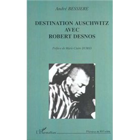 DESTINATION AUSCHWITZ AVEC ROBERT DESNOS