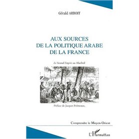 Aux sources de la politique arabe de la France