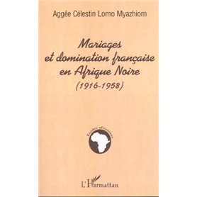 MARIAGES ET DOMINATION FRANÇAISE EN AFRIQUE NOIRE (1916-1958)