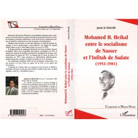 MOHAMED H.HEIKAL ENTRE LE SOCIALISME DE NASSER ET L'INFITAH DE SADATE (1952-1981)