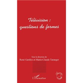 TÉLÉVISION : QUESTIONS DE FORMES