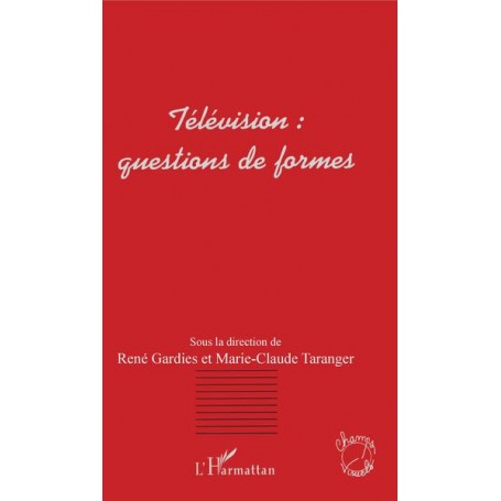 TÉLÉVISION : QUESTIONS DE FORMES