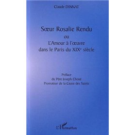 SŒUR ROSALIE RENDU OU L'AMOUR À L'ŒUVRE DANS LE PARIS DU XIXè SIÈCLE