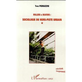 ROLLERS ET SKATERS : SOCIOLOGIE DU HORS-PISTE URBAIN