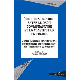 ÉTUDE DES RAPPORTS ENTRE LE DROIT COMMUNAUTAIRE ET LA CONSTITUTION EN FRANCE
