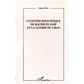 L'UNIVERS ROMANESQUE DE RACHID EL-DAÏF ET LA GUERRE DU LIBAN