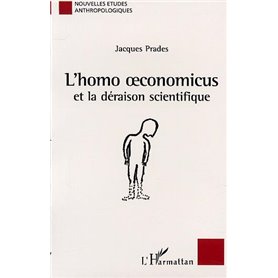 L'HOMO OECONOMICUS et la déraison scientifique