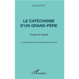 Le catéchisme d'un grand-père, croyant en liberté