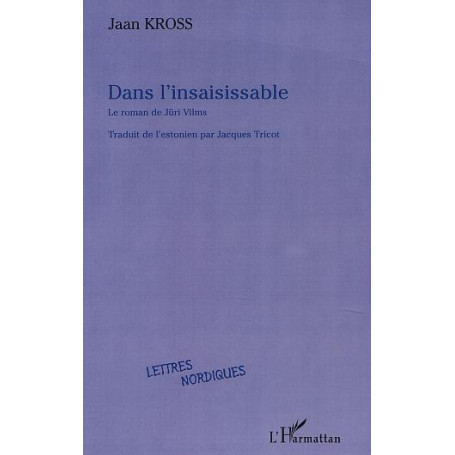 DANS L'INSAISISSABLE, le roman de Jüri Vilms