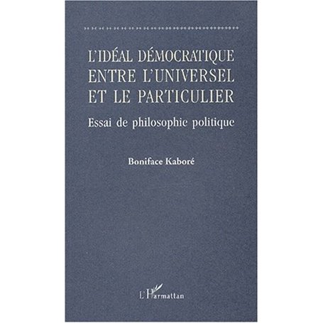 L'IDÉAL DÉMOCRATIQUE ENTRE L'UNIVERSEL ET LE PARTICULIER