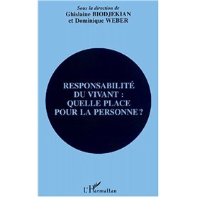 RESPONSABILITÉ DU VIVANT : QUELLE PLACE POUR LA PERSONNE ?