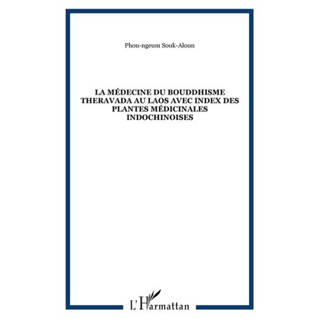 La médecine du bouddhisme theravada au Laos avec index des plantes médicinales indochinoises