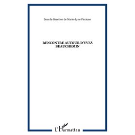 RENCONTRE AUTOUR D'YVES BEAUCHEMIN