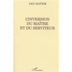 L'INVERSION DU MAITRE ET DU SERVITEUR