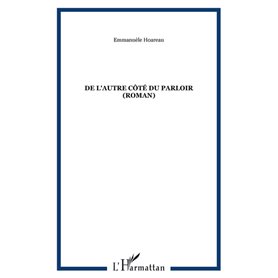 DE L'AUTRE CÔTÉ DU PARLOIR (Roman)