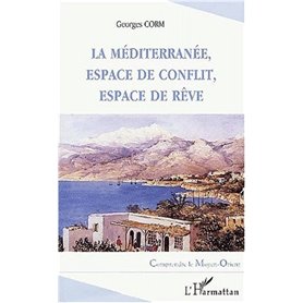 LA MEDITERRANÉE, ESPACE DE CONFLIT, ESPACE DE RÊVE