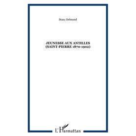 JEUNESSE AUX ANTILLES (Saint-Pierre 1870-1902)