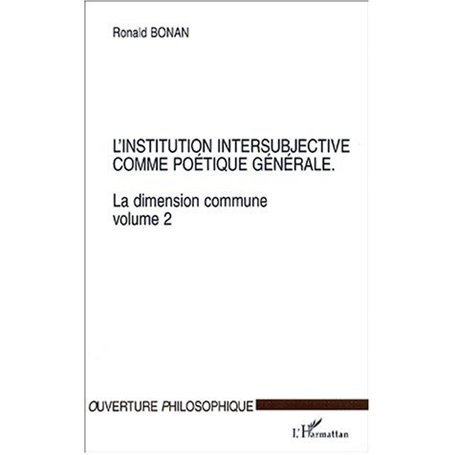 L'INSTITUTION INTERSUBJECTIVE COMME POÉTIQUE GÉNÉRALE