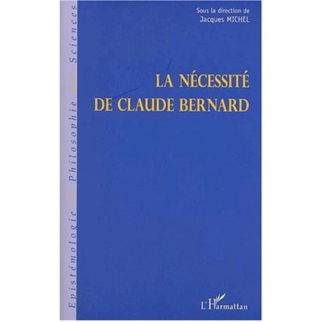 LA NÉCESSITÉ DE CLAUDE BERNARD